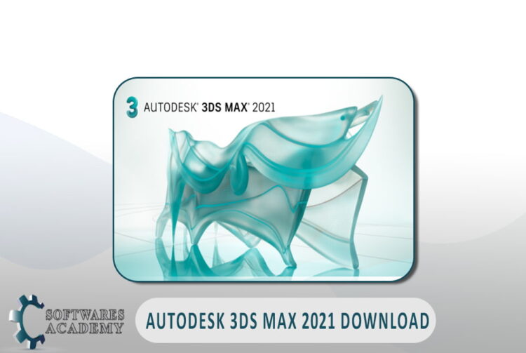 Autodesk 3ds Max 2021 Download - Softwares Academy