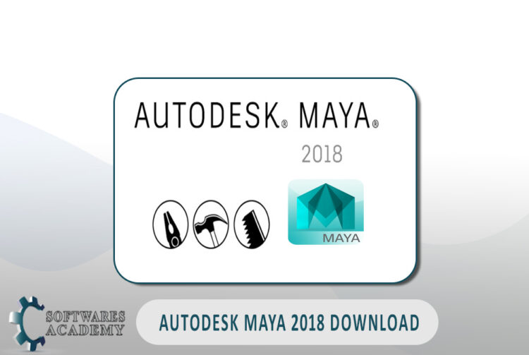 Autodesk Maya 2018 Download - Softwares Academy