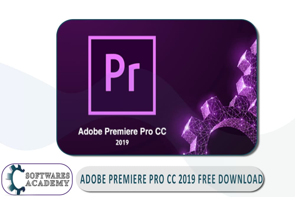 Adobe Premiere Pro CC 2019 Free Download - Softwares Academy